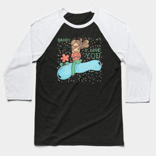 I love you Daddy Baseball T-Shirt